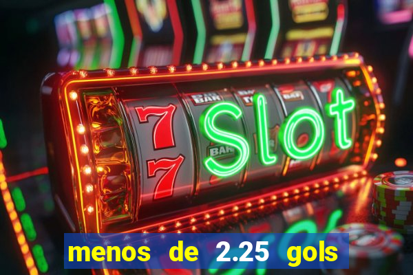 menos de 2.25 gols o que significa